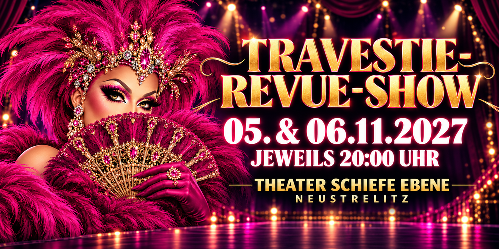 Tickets TRAVESTIE REVUE IM PALAST, Die exklusivste Show des Jahres  in Neustrelitz