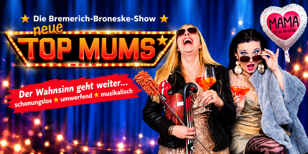 Tickets TOP MUMS – Die neue Bremerich-Broneske-Show, Die neue Bremerich-Broneske-Show in Neustrelitz
