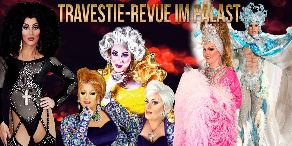 Tickets TRAVESTIE REVUE IM PALAST, REVUE IM PALAST in Neustrelitz