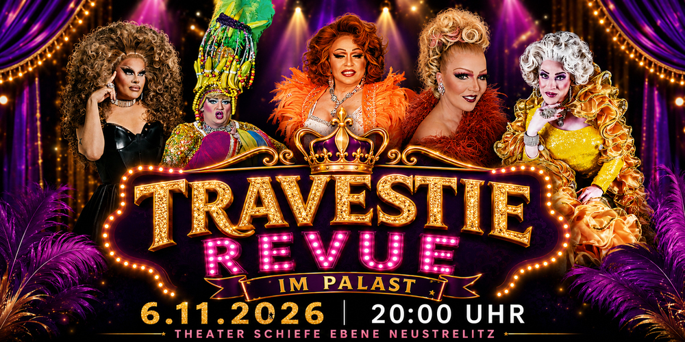 Tickets TRAVESTIE REVUE IM PALAST, Die exklusivste Show des Jahres  in Neustrelitz