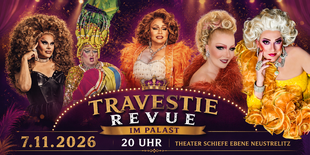 Tickets TRAVESTIE REVUE IM PALAST, Die exklusivste Show des Jahres  in Neustrelitz